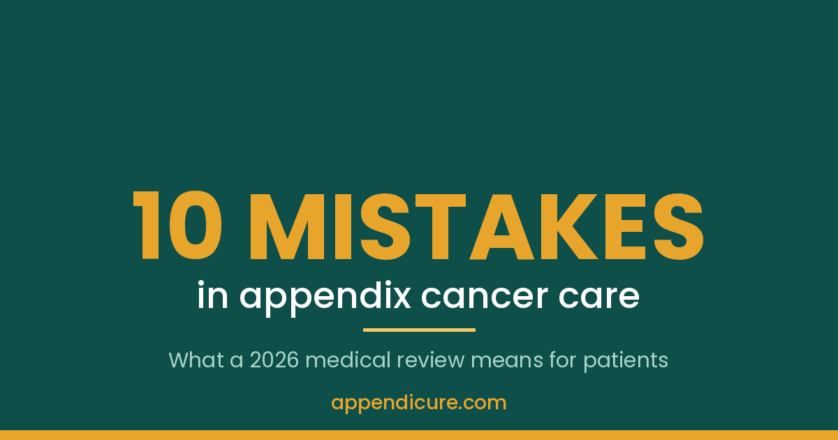 10 Appendix Cancer Treatment Mistakes, and How to Avoid Them