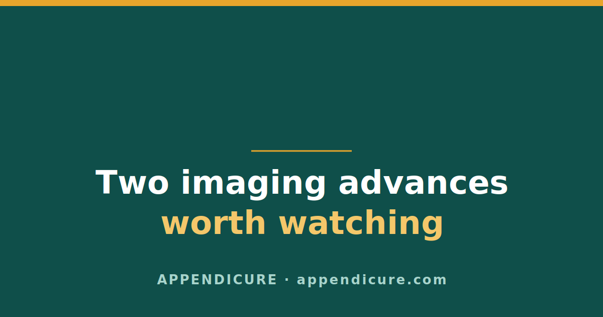 Appendix Cancer Imaging: Two Advances Worth Watching